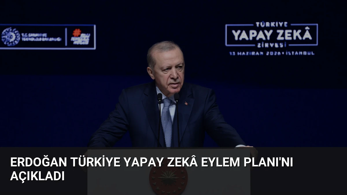 Erdoğan Türkiye Yapay Zekâ Eylem Planı’nı Açıkladı