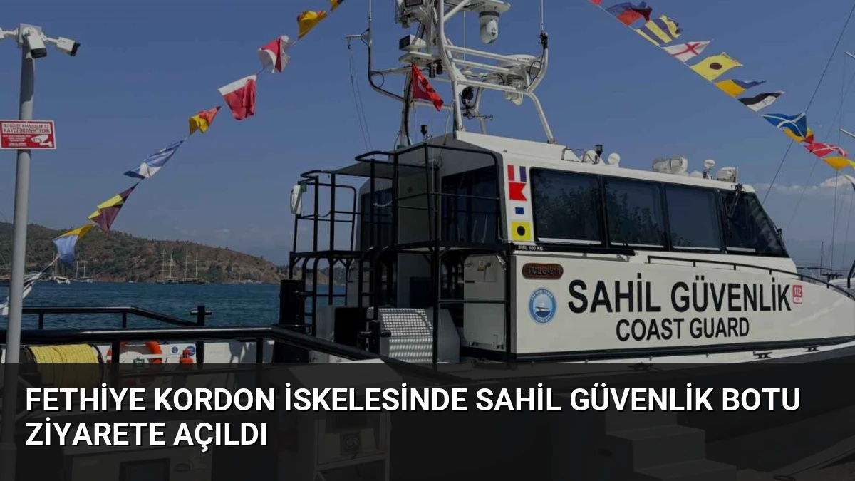 Fethiye Kordon İskelesinde Sahil Güvenlik Botu Ziyarete Açıldı