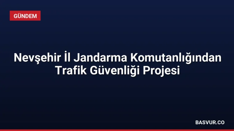 Nevşehir İl Jandarma Komutanlığından Trafik Güvenliği Projesi