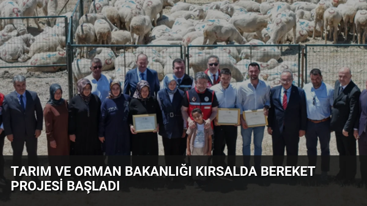 Tarım ve Orman Bakanlığı Kırsalda Bereket Projesi Başladı