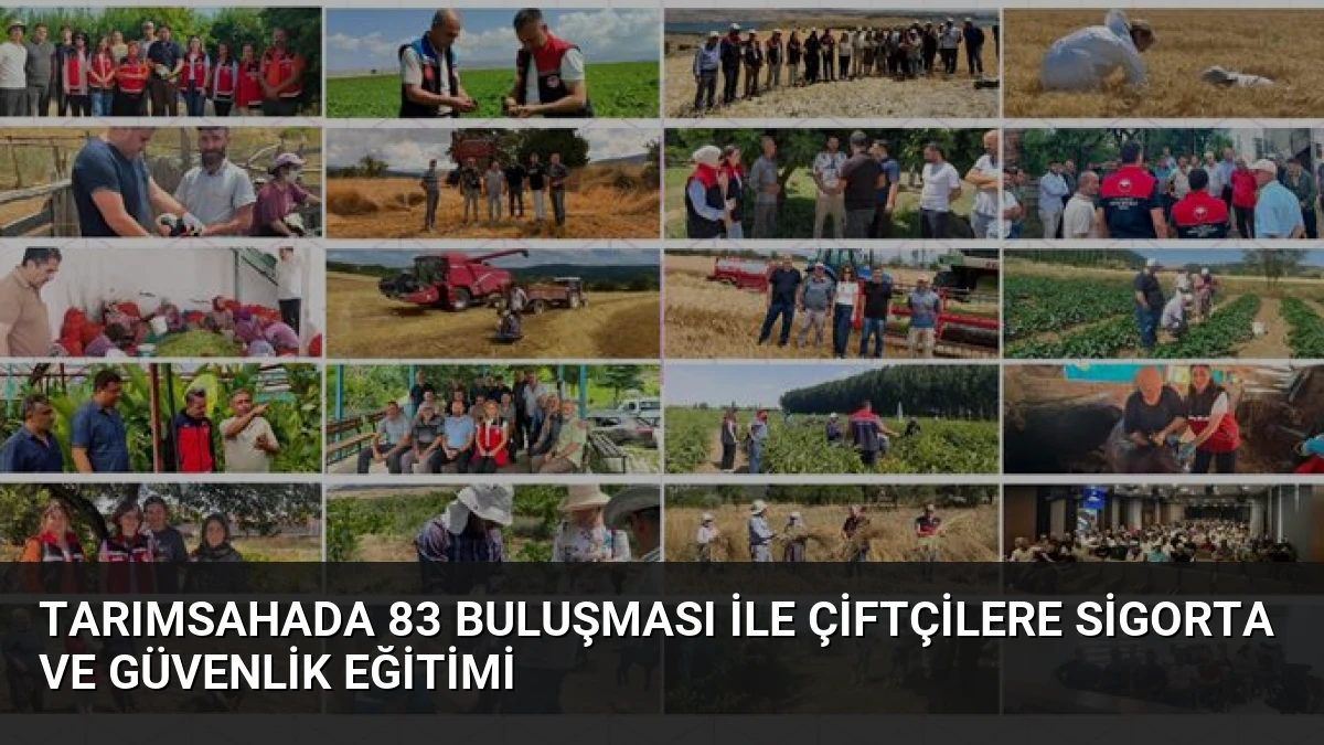 TarımSahada 83 Buluşması ile Çiftçilere Sigorta ve Güvenlik Eğitimi