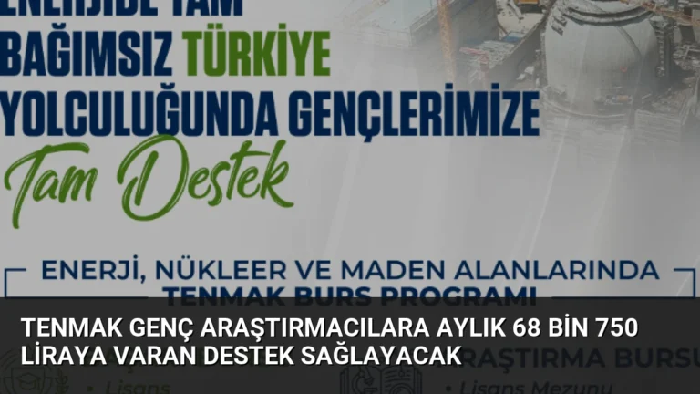 TENMAK Genç Araştırmacılara Aylık 68 Bin 750 Liraya Varan Destek Sağlayacak