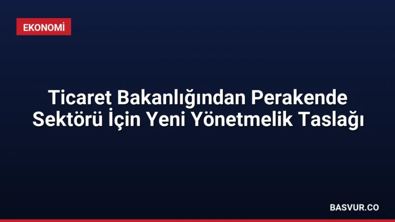 Ticaret Bakanlığından Perakende Sektörü İçin Yeni Yönetmelik Taslağı