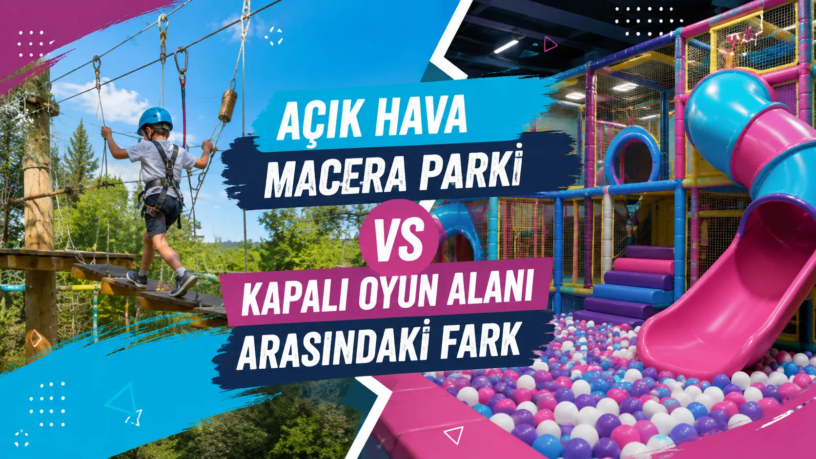 Açık Hava Macera Parkı ile Kapalı Oyun Alanı Arasındaki Fark
