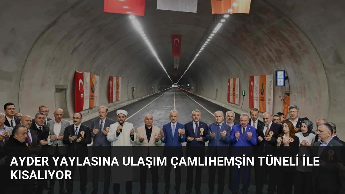 Ayder Yaylasına Ulaşım Çamlıhemşin Tüneli ile Kısalıyor