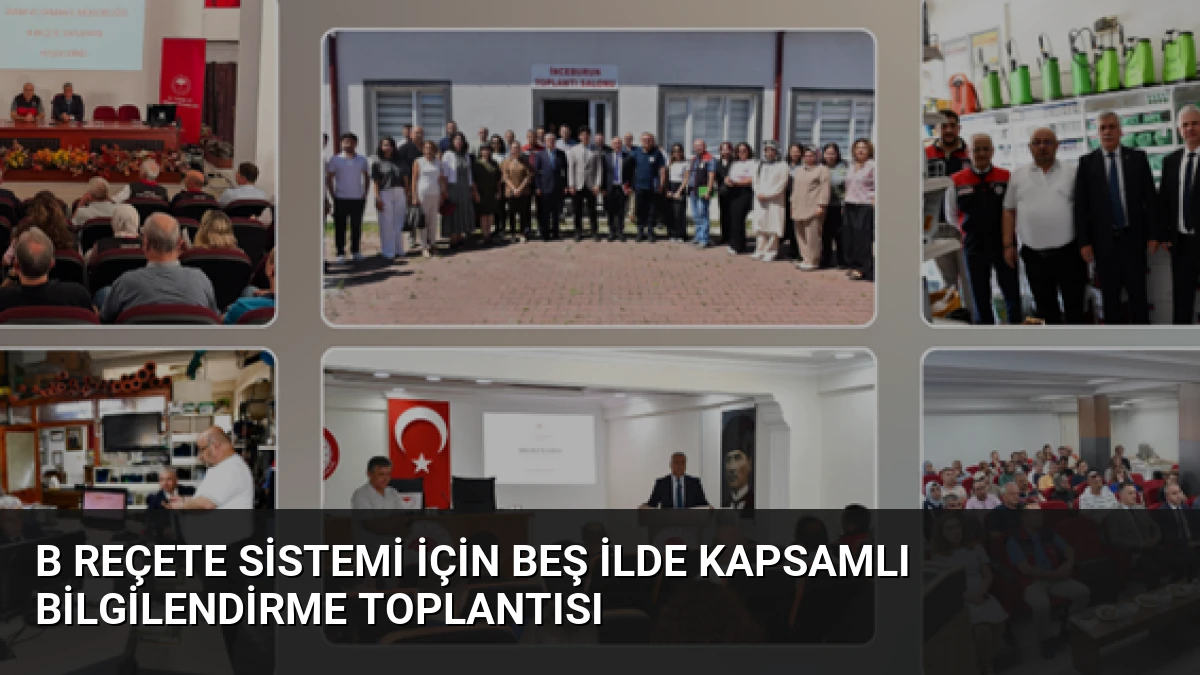 B Reçete Sistemi İçin Beş İlde Kapsamlı Bilgilendirme Toplantısı