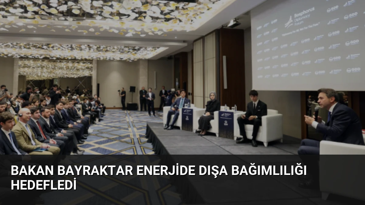 Bakan Bayraktar Enerjide Dışa Bağımlılığı Hedefledi