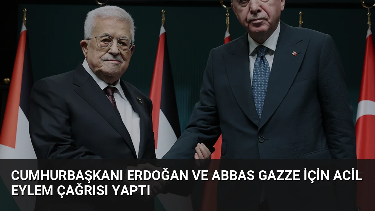 Cumhurbaşkanı Erdoğan ve Abbas Gazze İçin Acil Eylem Çağrısı Yaptı