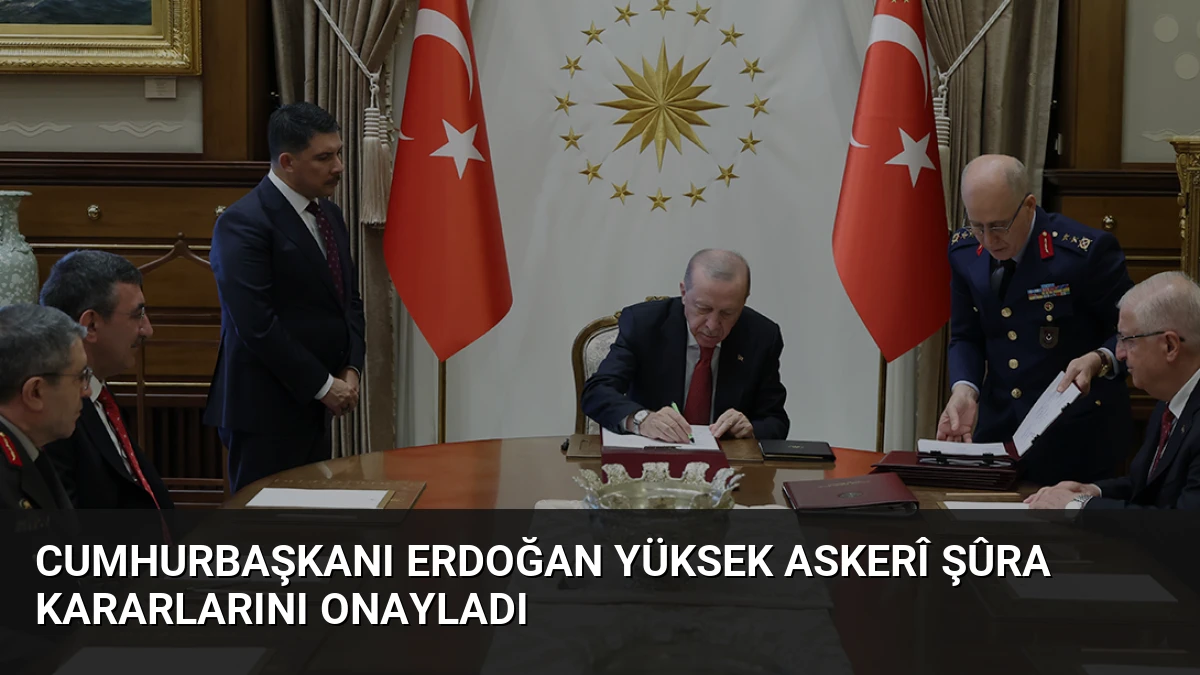 Cumhurbaşkanı Erdoğan Yüksek Askerî Şûra kararlarını onayladı