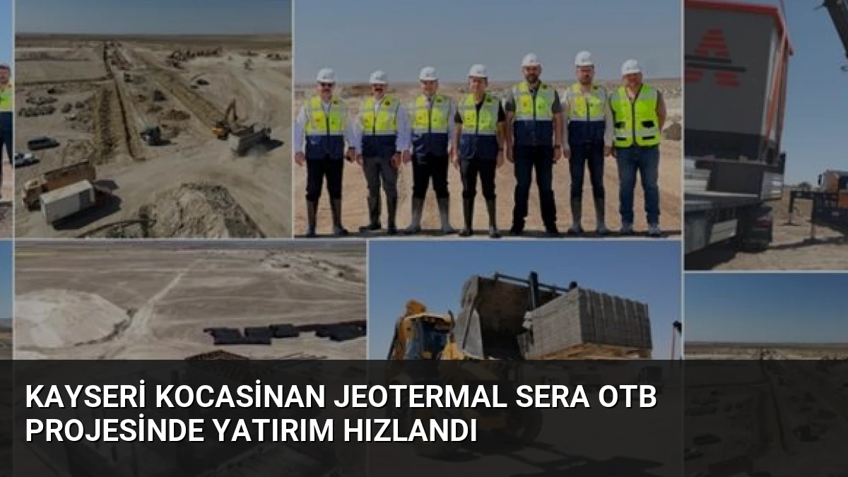Kayseri Kocasinan Jeotermal Sera OTB Projesinde Yatırım Hızlandı