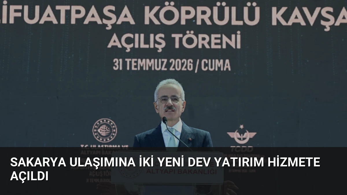 Sakarya Ulaşımına İki Yeni Dev Yatırım Hizmete Açıldı