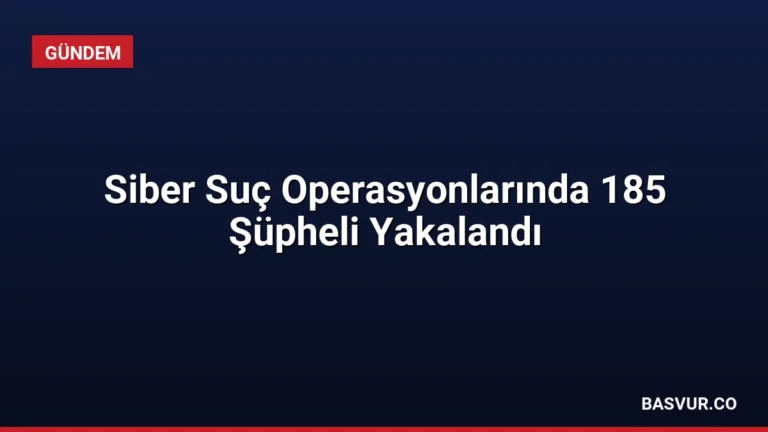 Siber Suç Operasyonlarında 185 Şüpheli Yakalandı