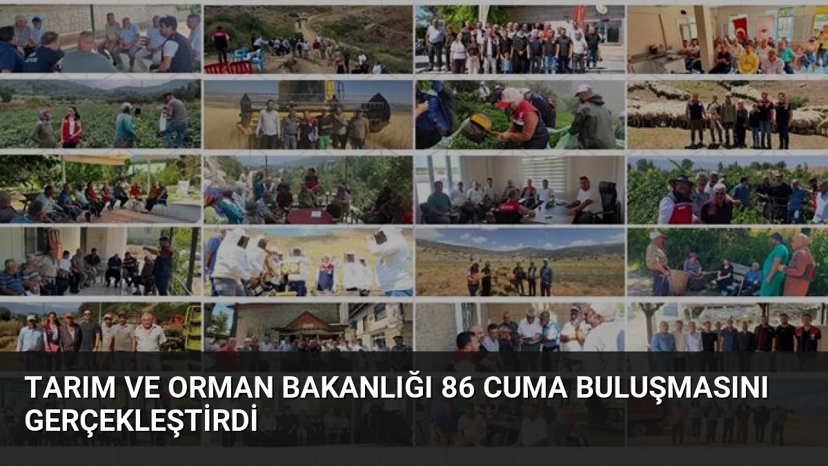 Tarım ve Orman Bakanlığı 86 Cuma Buluşmasını Gerçekleştirdi