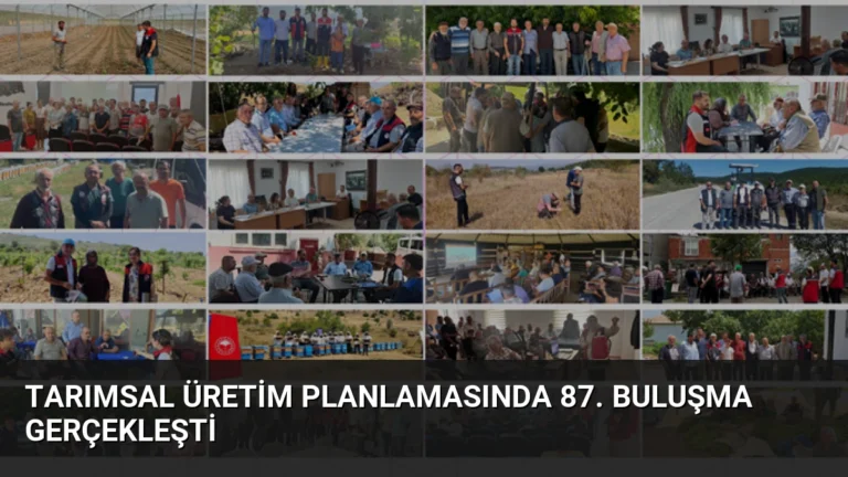 Tarımsal Üretim Planlamasında 87. Buluşma Gerçekleşti