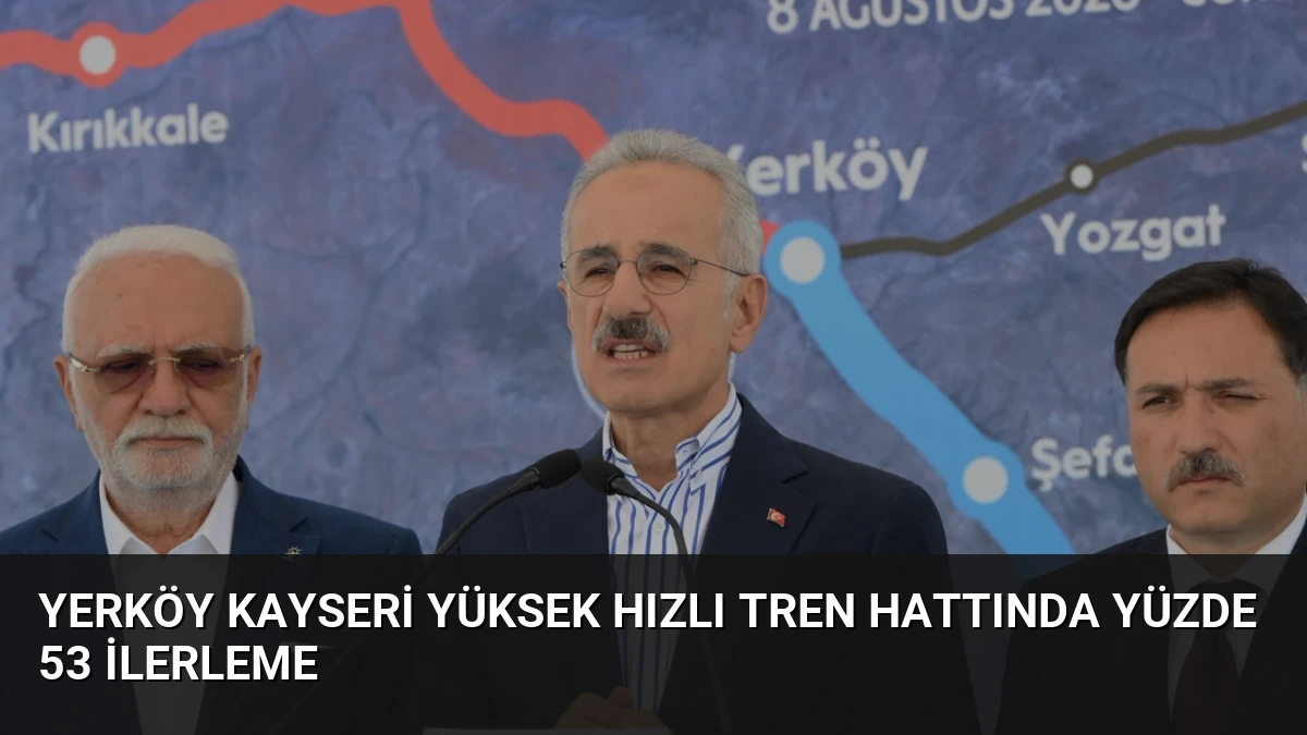 Yerköy Kayseri Yüksek Hızlı Tren Hattında Yüzde 53 İlerleme