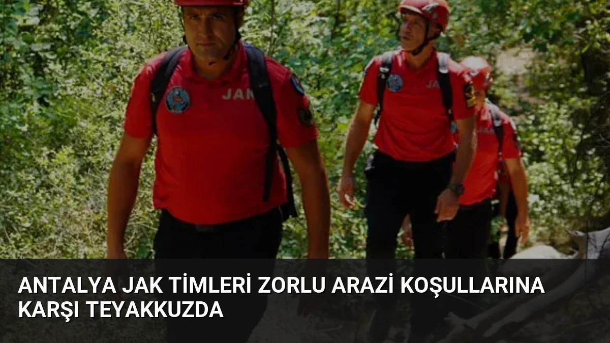 Antalya JAK Timleri Zorlu Arazi Koşullarına Karşı Teyakkuzda