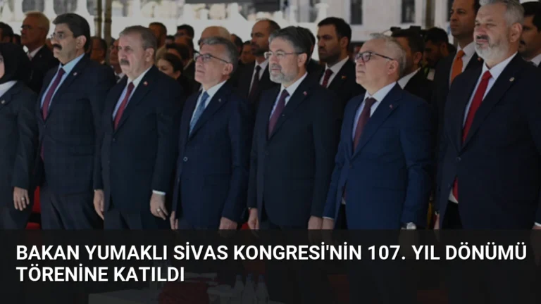 Bakan Yumaklı Sivas Kongresi’nin 107. Yıl Dönümü Törenine Katıldı