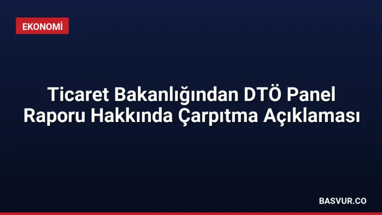 Ticaret Bakanlığından DTÖ Panel Raporu Hakkında Çarpıtma Açıklaması