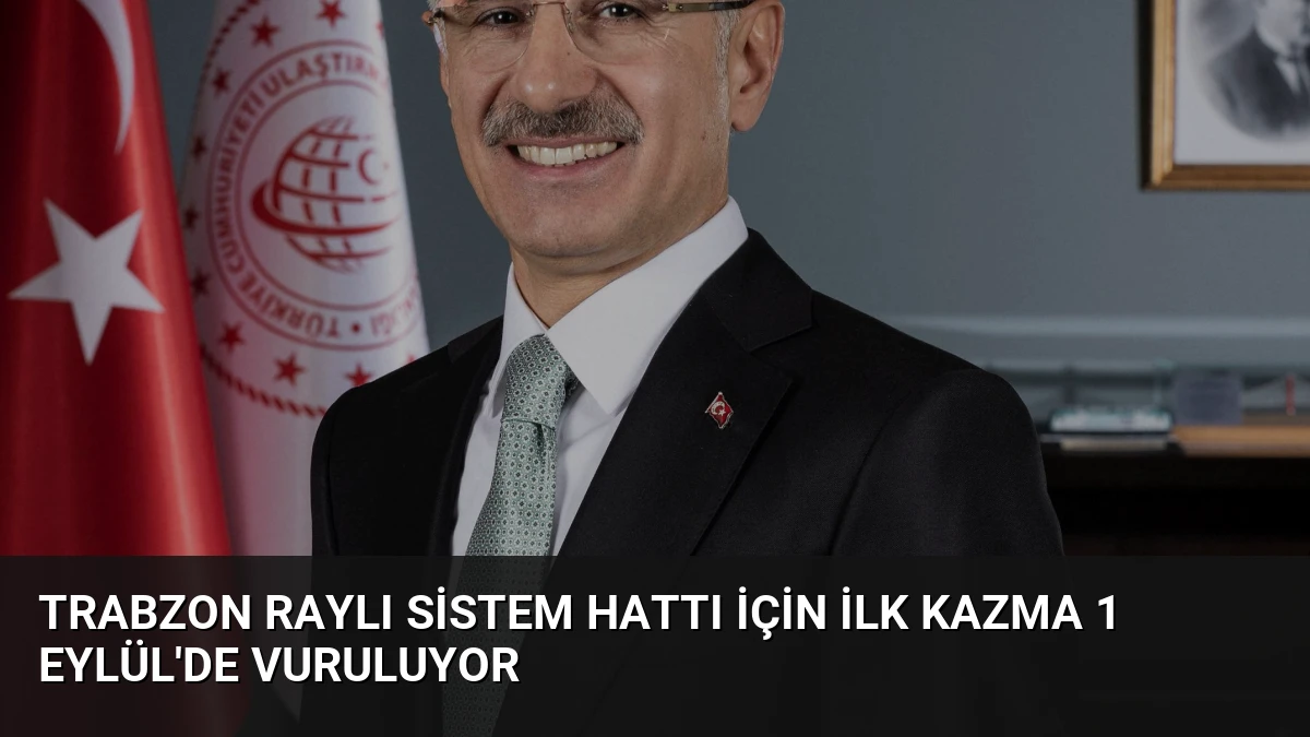 Trabzon Raylı Sistem Hattı İçin İlk Kazma 1 Eylül’de Vuruluyor