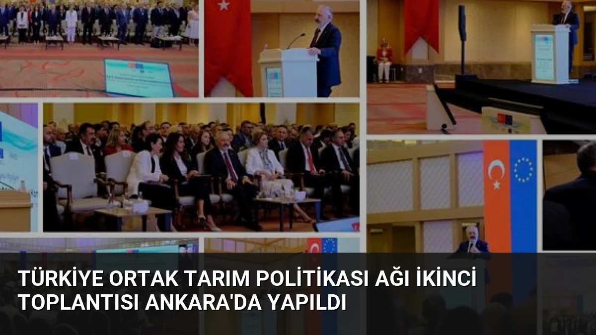 Türkiye Ortak Tarım Politikası Ağı İkinci Toplantısı Ankara’da Yapıldı