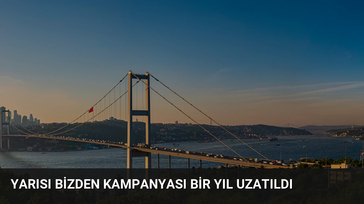 Yarısı Bizden Kampanyası Bir Yıl Uzatıldı