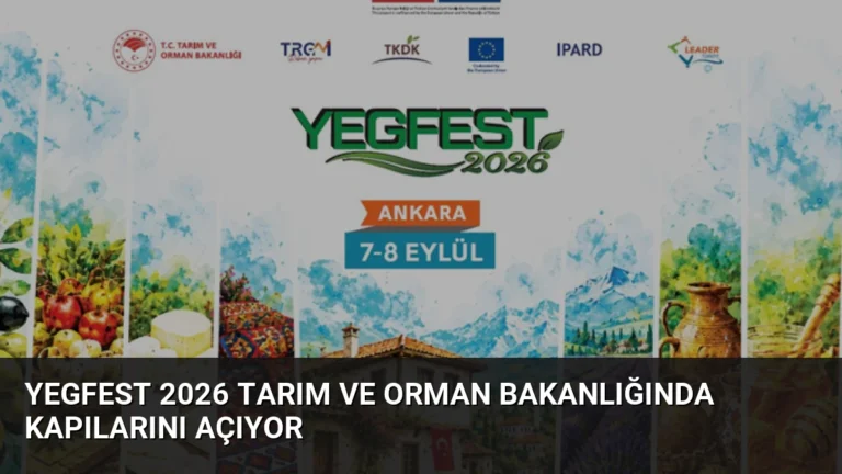 YEGFEST 2026 Tarım ve Orman Bakanlığında Kapılarını Açıyor