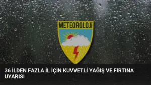36 İlden Fazla İl İçin Kuvvetli Yağış ve Fırtına Uyarısı