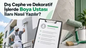 Dış Cephe ve Dekoratif İşlerde Boya Ustası İlanı Nasıl Yazılır?