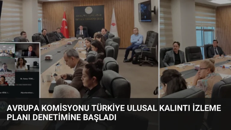 Avrupa Komisyonu Türkiye Ulusal Kalıntı İzleme Planı Denetimine Başladı