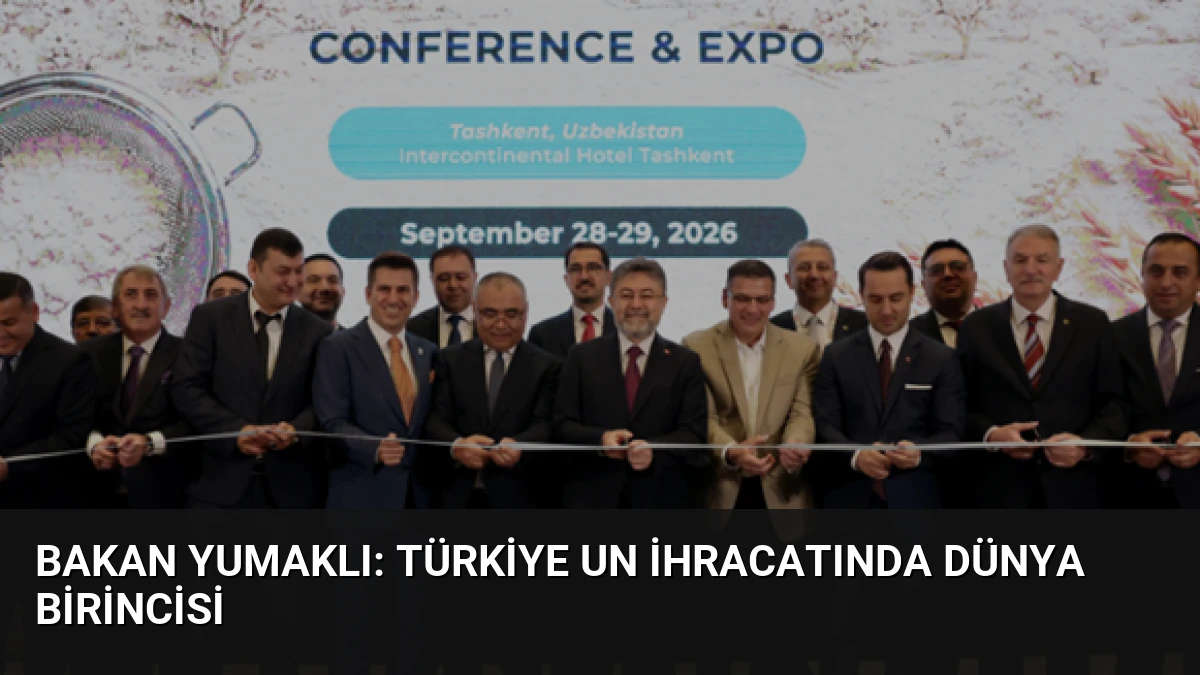 Bakan Yumaklı: Türkiye Un İhracatında Dünya Birincisi