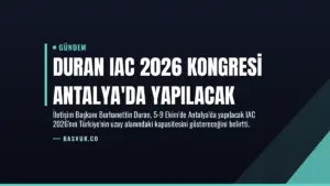 Duran IAC 2026 Kongresi Antalya’da Yapılacak