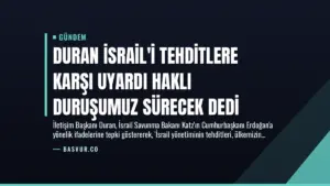 Duran İsrail’i Tehditlere Karşı Uyardı Haklı Duruşumuz Sürecek Dedi