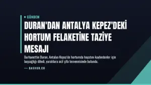 Duran’dan Antalya Kepez’deki hortum felaketine taziye mesajı