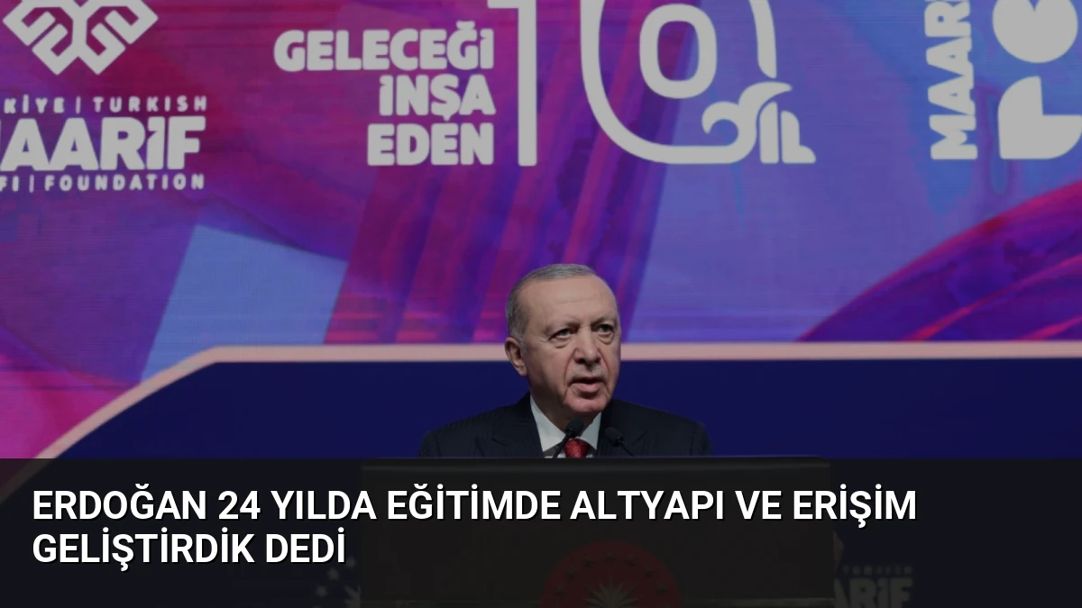 Erdoğan 24 Yılda Eğitimde Altyapı ve Erişim Geliştirdik Dedi