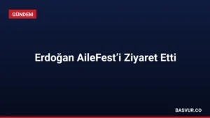 Erdoğan AileFest’i Ziyaret Etti