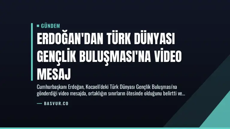 Erdoğan’dan Türk Dünyası Gençlik Buluşması’na Video Mesaj