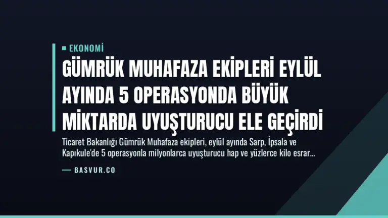Gümrük Muhafaza Ekipleri Eylül Ayında 5 Operasyonda Büyük Miktarda Uyuşturucu Ele Geçirdi