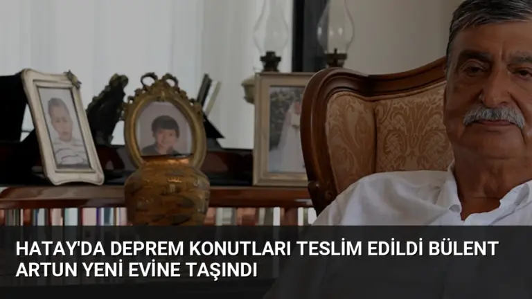Hatay’da Deprem Konutları Teslim Edildi Bülent Artun Yeni Evine Taşındı