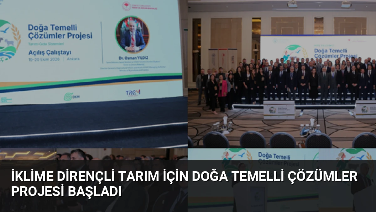 İklime Dirençli Tarım İçin Doğa Temelli Çözümler Projesi Başladı