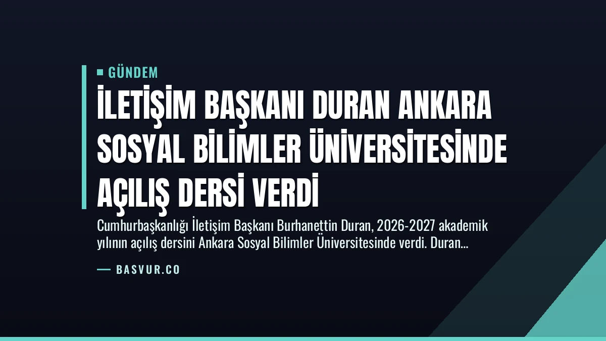 İletişim Başkanı Duran Ankara Sosyal Bilimler Üniversitesinde Açılış Dersi Verdi