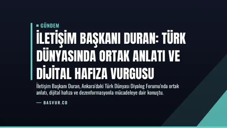 İletişim Başkanı Duran: Türk Dünyasında Ortak Anlatı ve Dijital Hafıza Vurgusu