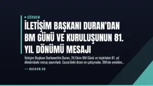İletişim Başkanı Duran’dan BM Günü ve Kuruluşunun 81. Yıl Dönümü Mesajı