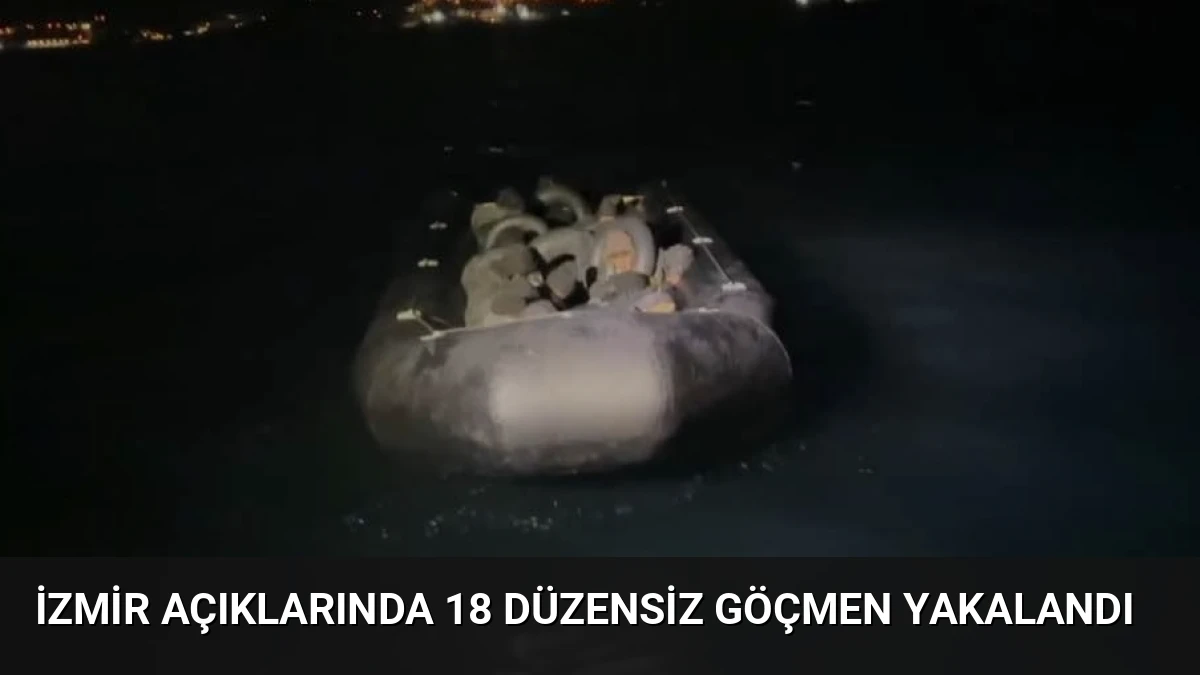 İzmir Açıklarında 18 Düzensiz Göçmen Yakalandı