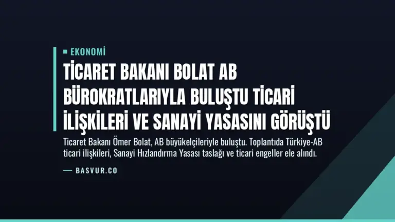 Ticaret Bakanı Bolat AB Bürokratlarıyla Buluştu Ticari İlişkileri ve Sanayi Yasasını Görüştü