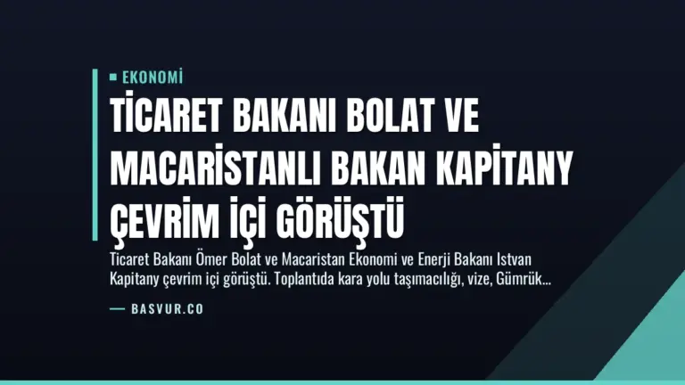 Ticaret Bakanı Bolat ve Macaristanlı Bakan Kapitany Çevrim İçi Görüştü
