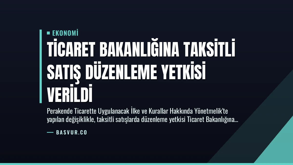 Ticaret Bakanlığına Taksitli Satış Düzenleme Yetkisi Verildi