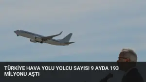Türkiye Hava Yolu Yolcu Sayısı 9 Ayda 193 Milyonu Aştı